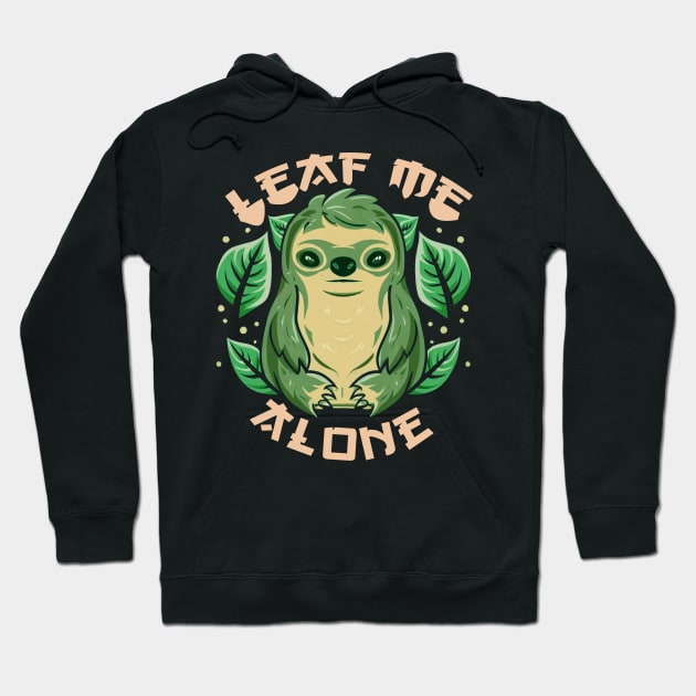 funny sarcastic cute design sloth leaf me alone Hoodie by NIKA13